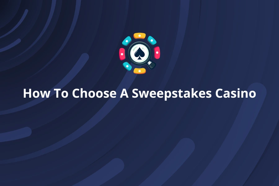 How To Choose A Sweepstakes Casino