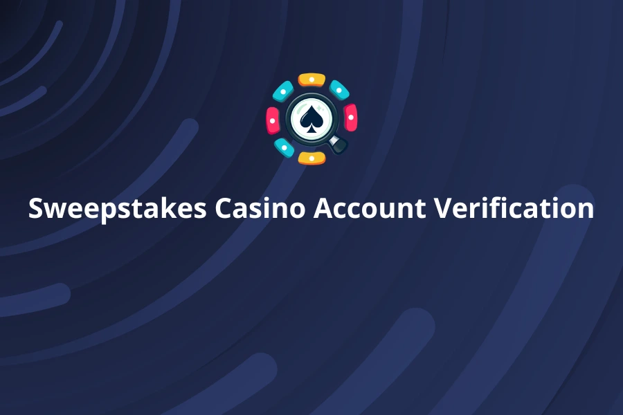 Sweepstakes Casino Account Verification