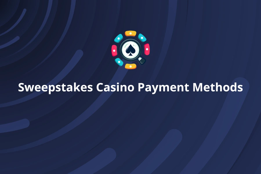 Sweepstakes Casino Payment Methods