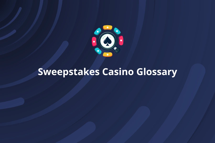 Sweepstakes Casino Glossary