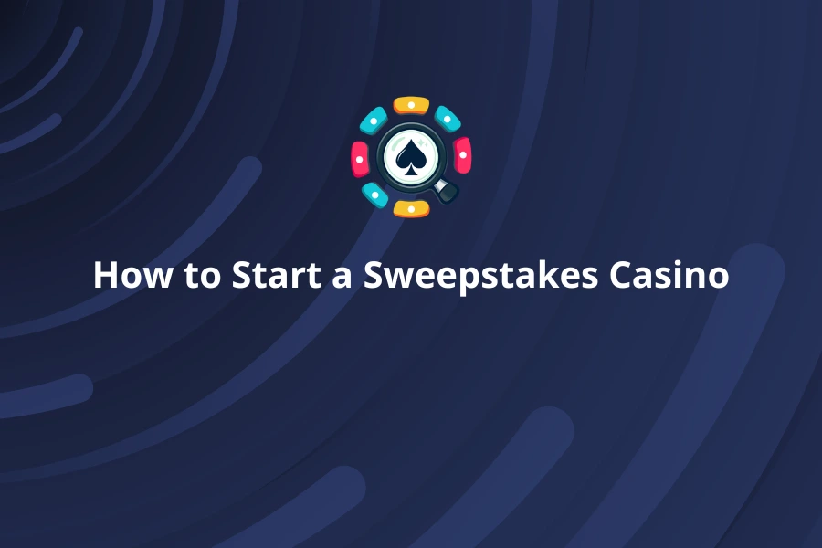 How to Start a Sweepstakes Casino